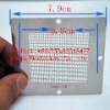 Stencil, BGA Ball arrangement template   8 0.3, 0.35, 0.4, 0.45, 0.5, 0.55, 0.6, 0.76mm