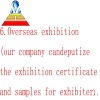 6.Overseas exhibition,our company can deputize the exhibition certificate and samples for exhibit.